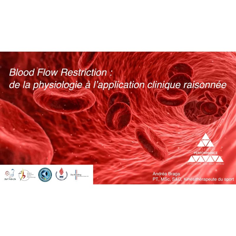 Blood Flow Restriction (BFR) : de la physiologie à l’application clinique raisonnée avec Andréa Braga