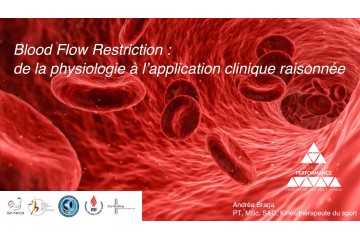 Blood Flow Restriction (BFR) : de la physiologie à l’application clinique raisonnée avec Andréa Braga